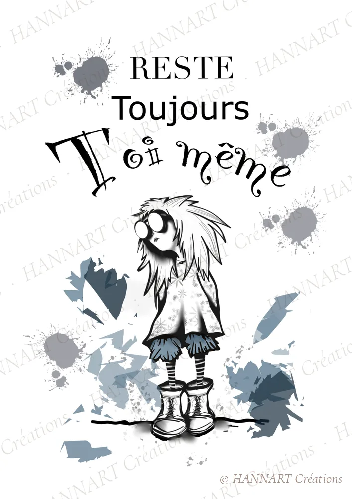 Reste toujours toi même – illustration HANNART Créations